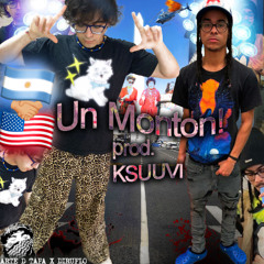 UN MONTON! (PROD.KSUUVI) MV ON DESC