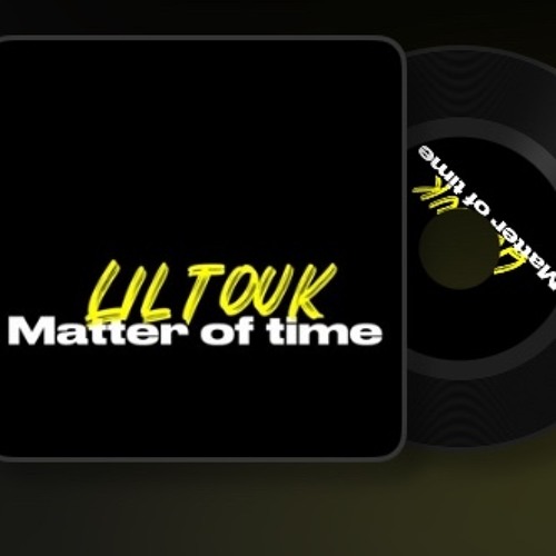 Lil Touk - Matter Of Time