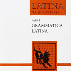download EBOOK 💗 Lingua Latina per se illustrata. Pars I: Familia Romana, Grammatica