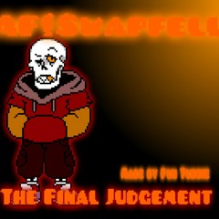 [AF!Swapfell] The Final Judgement [My OG]