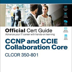 GET PDF 📨 CCNP and CCIE Collaboration Core CLCOR 350-801 Official Cert Guide by  Jas