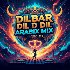 Dil Dil Dil | Dilbar | Bollywood Mashup | Arabic Mix