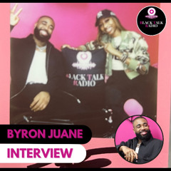 Black Talk Radio: Byron Juane Interview