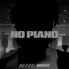 NO PIANO ft. MOONSHINE