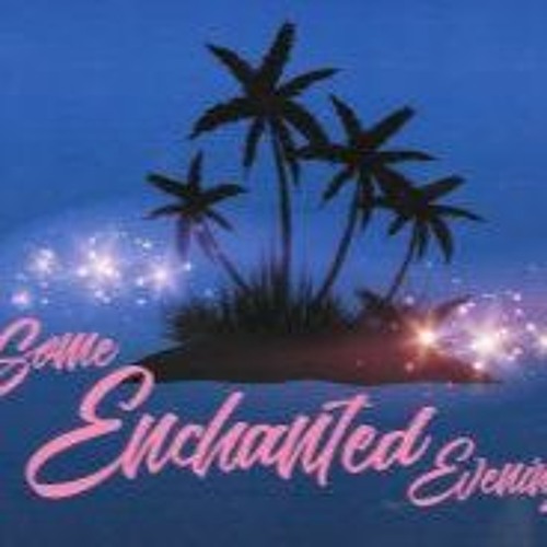 Some Enchanted Evening