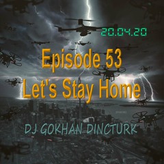 2020 04.20 Episode 53 mix DJ Gokhan Dincturk