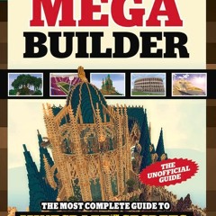 ❤Book⚡[PDF]✔ Mega Builder: The Most Complete Guide to Minecraft Secrets, Creations, Hacks,