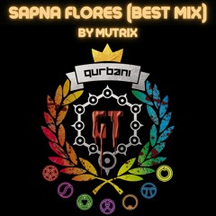 Sapna Flores(GT Qurbani @ Legends 2023 Best Mix) [PROD by MVTRIX]