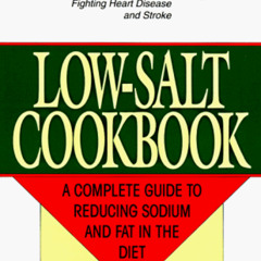DOWNLOAD EBOOK 📗 The American Heart Association Low-Salt Cookbook: A Complete Guide
