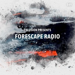 Forescape Radio #049