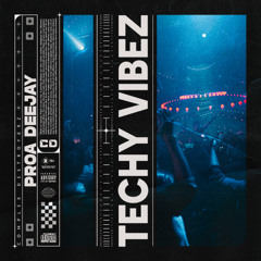 Proa Deejay - Techy Vibez [OUT NOW]