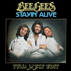 Bee Gees - Stayin' Alive (Tuna Melt Edit)[FULL VERSION WITH INTRO IN FREE DOWNLOAD]