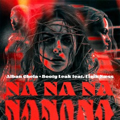 Alban Chela + Booty Leak feat. Eirik Næss - Na Na Na [ FREE DOWNLOAD ]