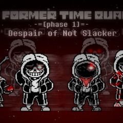 Dust!Former Time Quartet Phase 1 : Despair Of Not Slacker