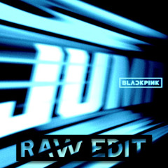 BLACKPINK - Jump (Kraf Raw Edit)