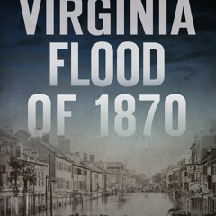 Kindle⚡online✔PDF The Great Virginia Flood of 1870 (Disaster)