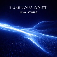 MYA STØNE - LUMINOUS DRIFT.mp3