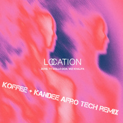 Location_Koffee + Kandee Afro Tech Remix_Radio edit_10A 120bpm