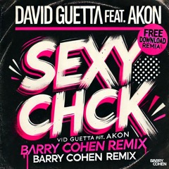 David Guetta ft. Akon - Sexy Chick (BARRY COHEN Remix)_Free Download!!