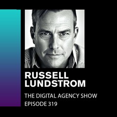 E319 Leading as a Fractional CMO and Building Future-Ready Marketing Teams - With Russell Lundstrom