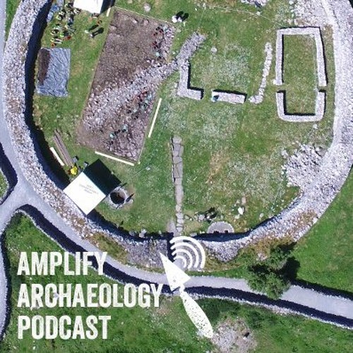 Excavations At Caherconnell Fort - Amplify Archaeology Podcast Episode 38