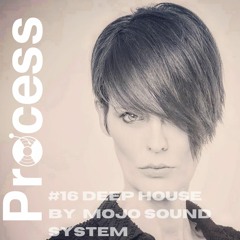 Process #16 Deep House by MOJO Sound System