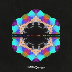 Hymn For The Weekend (Sunny Sydup Remix) *Supported by Tungevaag*