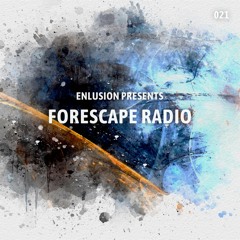 Forescape Radio #021