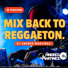 Mix Back To Reggaeton  - Dj Andrés Martínez.