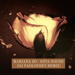 Mariana Bo - Esta Noche (Dj Padlovsky Remix) [LIKED by Mariana BO,  Nyctonian & Fahjah]