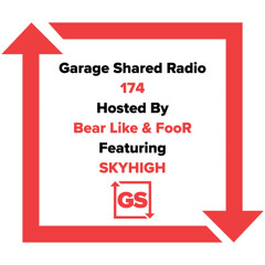 Garage Shared Radio 174 w/ Bear Like & FooR ft. SKYHIGH