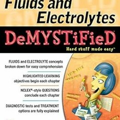 [GET] KINDLE PDF EBOOK EPUB Fluids and Electrolytes Demystified, Second Edition by Joyce Y. Johnson
