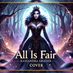 All Is Fair | Snow White | Vocal Cover by Kassandra Grieser