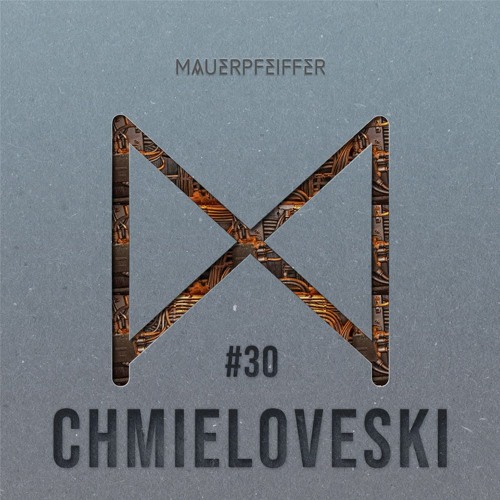 MAUERPFEIFFER PODCAST #30 CHMIELOVESKI