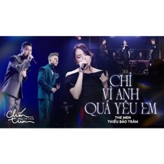 Chỉ vì anh quá yêu em - The Men ft Thiều Bảo Trâm I Ca khúc đầu cho hành trình "Cảm Xúc Trở Lại"