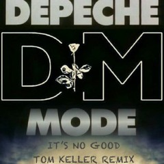 DEPECHE MODE - IT'S NO GOOD (TOM KELLER REMIX)FREE DOWNLOAD