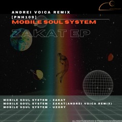 Mobile Soul System - Zakat (Andrei Voica Remix) [PNH109] [PREMIERE]