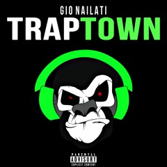 Gio Nailati - TRAPTOWN (PLAYLIST)