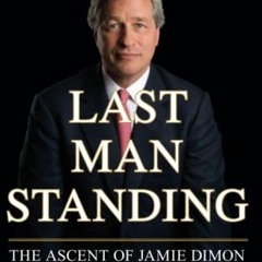 GET PDF EBOOK EPUB KINDLE Last Man Standing: The Ascent of Jamie Dimon and JPMorgan C
