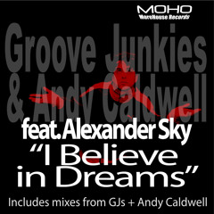 I Believe in Dreams (Andy Caldwell vs Groove Junkies Original Mix) [feat. Alexander Sky]