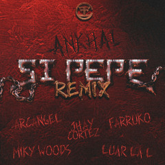 SI PEPE (REMIX) [feat. Arcángel, Farruko, Jhay Cortez, Luar La L & Miky Woodz]
