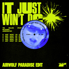Tim Deluxe - It Just Wont Do [Airwolf Paradise Edit]