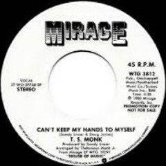 T.S. Monk - Can't Keep My Hands To Myself (Dj ''S'