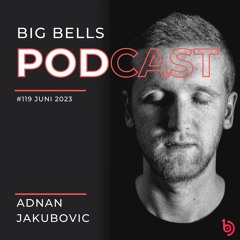 Adnan Jakubovic - Big Bells 119 [June 2023] [Proton Radio]
