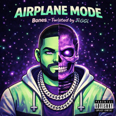 Airplane Mode - Bones ( Twisted By JiGGi ) FREE DOWNLOAD