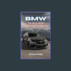{READ} ⚡ BMW: The Story of the Ultimate Driving Machine (Automotive and Motorcycle Books)     Kind