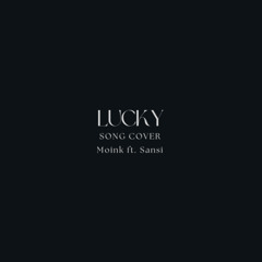 Lucky | Song Cover by Moink & Sansi