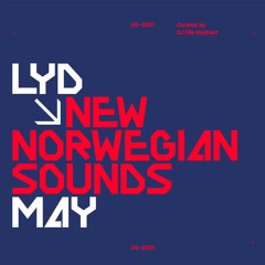 LYD. New Norwegian Sounds. May 2021. By Olle Abstract