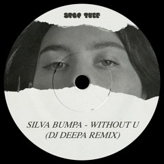 Silva Bumpa - Without U (DJ Deepa remix)