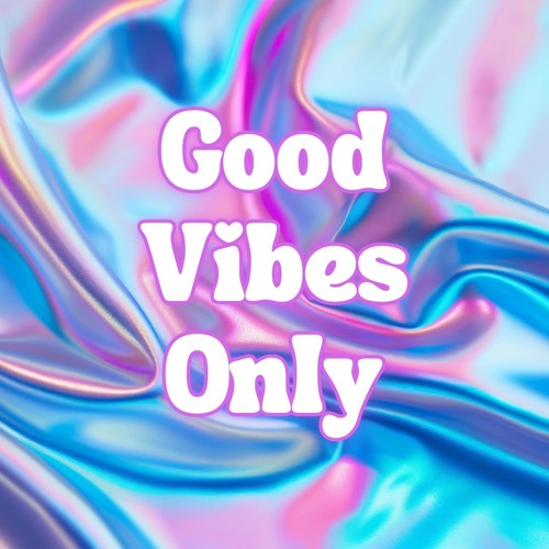 GOOD VIBES ONLY: Prog House, Nu Disco, Tech House, Techno & Psy